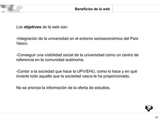 Beneficios de la web




Los objetivos de la web son:

-Integración de la universidad en el entorno socioeconómico del Paí...