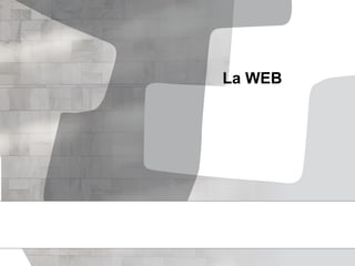 La WEB
 