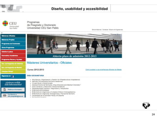 Diseño, usabilidad y accesibilidad




                                     24
 