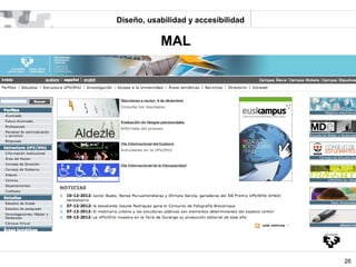 Diseño, usabilidad y accesibilidad

           MAL




                                     26
 