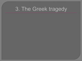 3. The Greektragedy