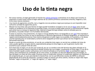 El color en las pantallas de
                        computadora
•   En las pantallas de computadoras, la sensación de color se produce por la mezcla aditiva de rojo, verde y azul. Hay
    una serie de puntos minúsculos llamados píxeles. Cada punto de la pantalla es un píxel y cada píxel es, en
    realidad, un conjunto de tres subpíxeles; uno rojo, uno verde y uno azul, cada uno de los cuales brilla con una
    determinada intensidad.
•   Al principio, la limitación en la profundidad de color de la mayoría de los monitores condujo a una gama limitada a
    216 colores, definidos por el cubo de color. No obstante, el predominio de los monitores de 24-bit, posibilitó el
    uso de 16,7 millones de colores del espacio de color HTML RGB.
•   La gama de colores de la Web consiste en 216 combinaciones de rojo, verde y azul, donde cada color puede tomar
    un valor entre seis diferentes (en hexadecimal): #00, #33, #66, #99, #CC o #FF.
•   Podemos ver que 63 nos da el número de combinaciones, 216. Estos valores en decimal se corresponden con
    0, 51, 102, 153, 204 y 255, que tienen un porcentaje de intensidad de 0%, 20%, 40%, 60%, 80% y
    100%, respectivamente. Esto nos permite dividir los 216 colores en un cubo de dimensión 6.
•   Se procura que los píxeles sean de un color cuanto más saturado mejor, pero nunca se trata de un color
    absolutamente puro. Por tanto la producción de colores con este sistema tiene una doble limitación:
•   La derivada del funcionamiento de las mezclas aditivas: sólo podemos obtener los colores interiores del triángulo
    formado por las tres fuentes luminosas.
•   La derivada del hecho que los colores primarios usados no son absolutamente monocromáticos.
•   Además, las diversas pantallas no son iguales exactamente, además de ser configurables por los usuarios, con lo
    cual varios parámetros pueden variar.
•   Esto implica que las codificaciones de los colores destinadas a las pantallas se deben interpretar como
    descripciones relativas, y entender la precisión de acuerdo con las características de la pantalla
 