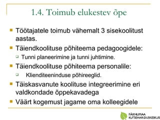 1.4. Toimub elukestev õpe   Töötajatele toimub vähemalt 3 sisekoolitust aastas. Täiendkoolituse põhiteema pedagoogidele: Tunni planeerimine ja tunni juhtimine. Täiendkoolituse põhiteema personalile: Klienditeeninduse põhireeglid. Täiskasvanute koolituse integreerimine eri valdkondade õppekavadega Väärt kogemust jagame oma kolleegidele  