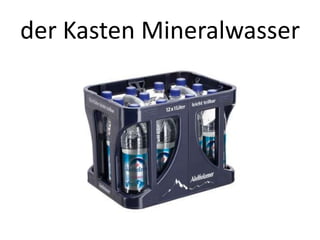der Kasten Mineralwasser

 