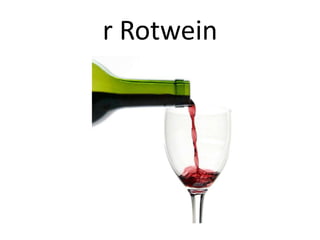 r Rotwein

 