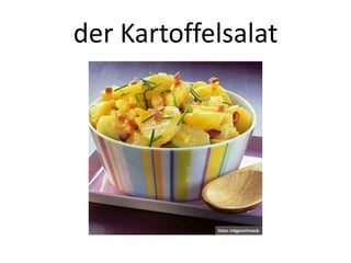 der Kartoffelsalat

 