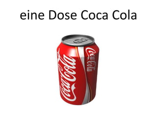 eine Dose Coca Cola

 