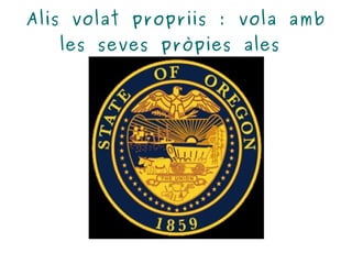 Alis volat propriis : vola amb les seves pròpies ales  