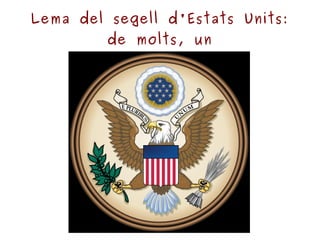 Lema del segell d'Estats Units: de molts, un 