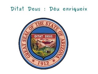 Ditat Deus : Déu enriqueix 