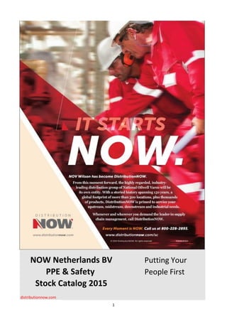 NOW Netherlands BV Putting Your
PPE & Safety People First
Stock Catalog 2015
distributionnow.com
1
 