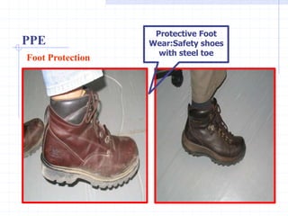Foot Protection
Protective Foot
Wear:Safety shoes
with steel toe
PPE
http://healthsafetyupdates.blogspot.in/
 