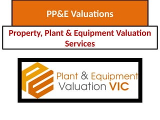 PP&E Valuations VIC - Property, Plant & Equipment Valuation Services.pptx