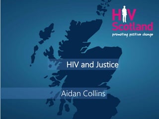 HIV and Justice
Aidan Collins
 