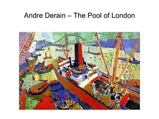 Andre Derain – The Pool of London
 