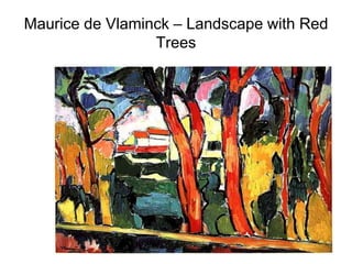 Maurice de Vlaminck – Landscape with Red
                 Trees
 