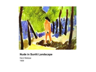 Nude in Sunlit Landscape
Henri Matisse
1909
 