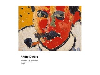 Andre Derain
Maurice de Vlaminck
1906
 