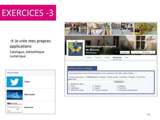 106
→ Je crée mes propres
applications
Catalogue, bibliothèque
numérique
EXERCICES -3
 