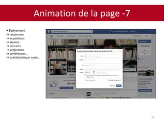 Animation de la page -7
58
• Événement
→ rencontres
→ expositions
→ ateliers
→ concerts
→ projections
→ conférences…
→ La bibliothèque invite…
 