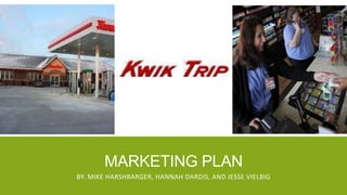 MARKETING PLAN
BY: MIKE HARSHBARGER, HANNAH DARDIS, AND JESSE VIELBIG
 