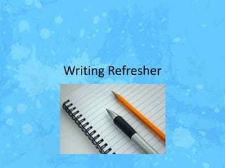 Writing Refresher
 