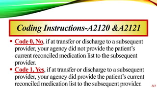 Coding Instructions-A2120 &A2121
 Code 0, No, if at transfer or discharge to a subsequent
provider, your agency did not p...