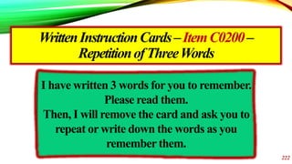 WrittenInstructionCards–ItemC0200–
RepetitionofThreeWords
222
I have written 3 words for you to remember.
Please read them...