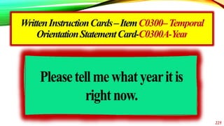 WrittenInstructionCards–ItemC0300–Temporal
OrientationStatementCard-C0300A-Year
225
 