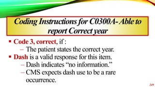 CodingInstructionsforC0300A-Ableto
reportCorrectyear
 Code 3, correct, if :
– The patient states the correct year.
 Dash...