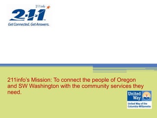 211info’s Mission: To connect the people of Oregon and SW Washington with the community services they need. 