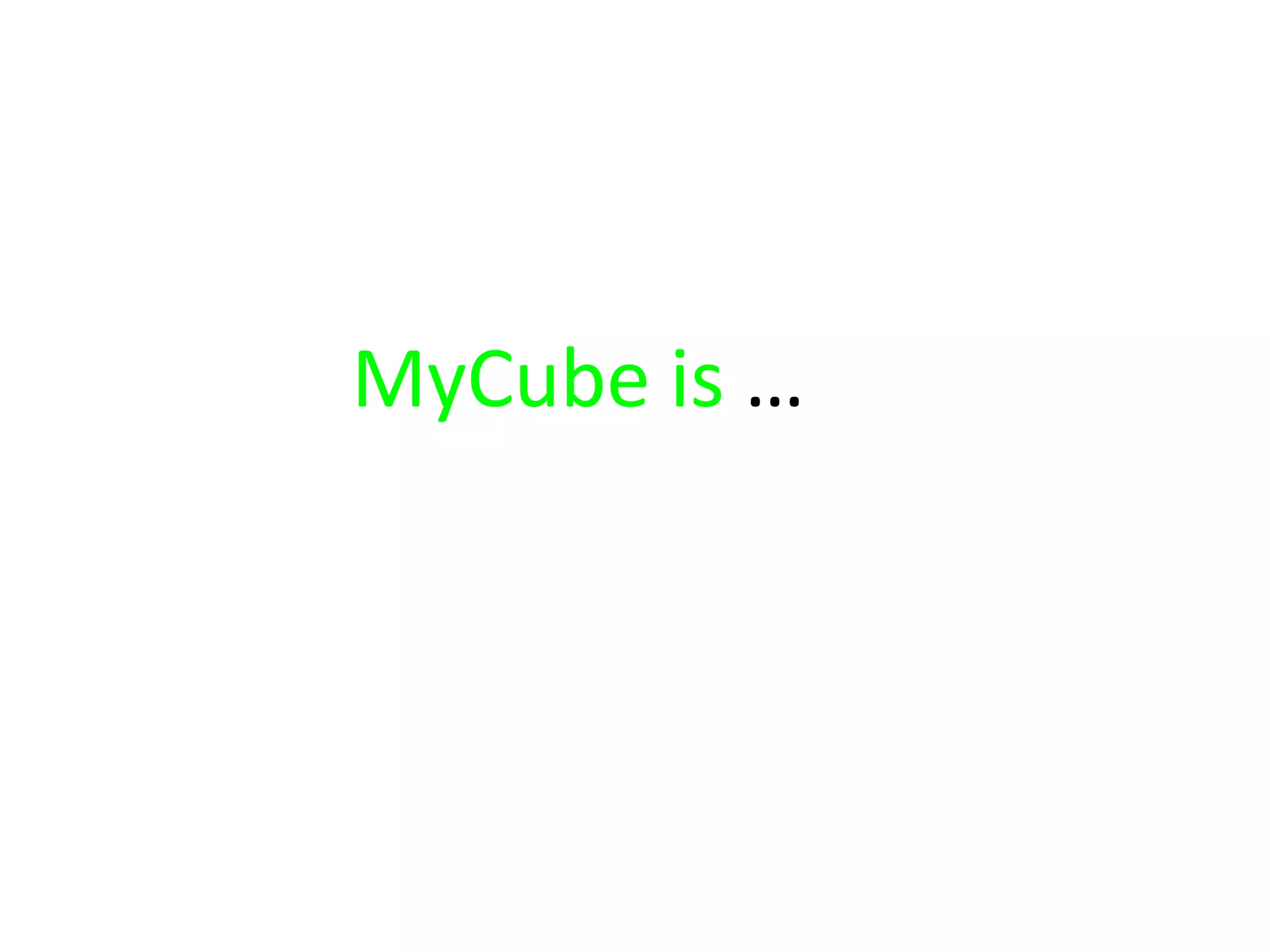 MyCube is …
 