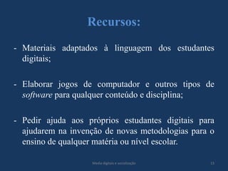 Características dos “novos alunos”:recebem informação muito rápido;