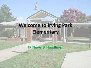 Welcome to Irving Park Elementary IP News & Headlines 