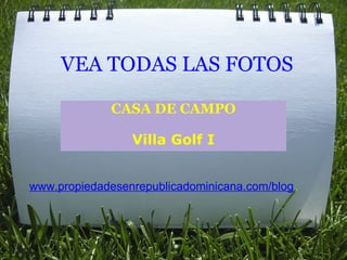VEA TODAS LAS FOTOS CASA DE CAMPO Villa Golf I www.propiedadesenrepublicadominicana.com/blog 