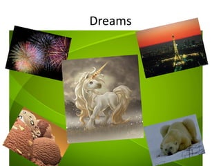 Dreams
 