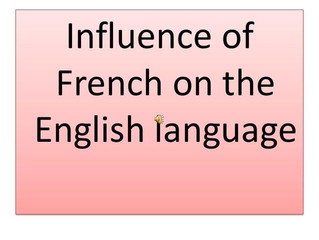 the influence of the english language the influence of the english language