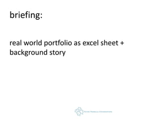 briefing:

real world portfolio as excel sheet +
background story
 