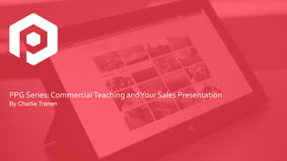 The Challenger Sale:
CommercialTeaching
andYour Sales Presentation
By Charlie Tranen
 