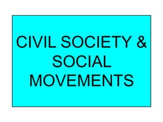 CIVIL SOCIETY &
SOCIAL
MOVEMENTS
 