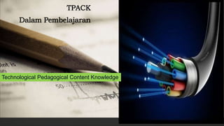 Technological Pedagogical Content Knowledge
 