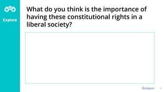 Explore
What do you think is the importance of
having these constitutional rights in a
liberal society?
11
 