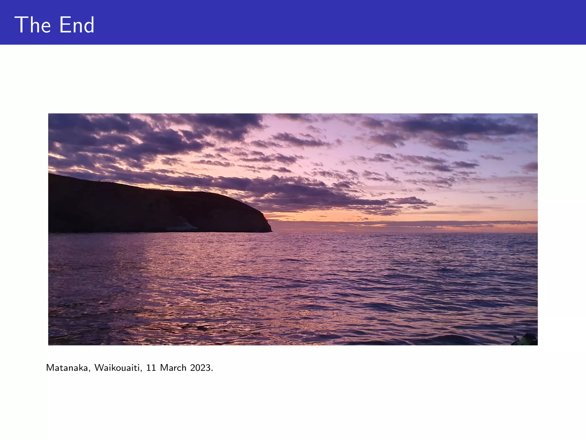 The End
Matanaka, Waikouaiti, 11 March 2023.
 