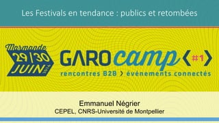 Les Festivals en tendance : publics et retombées
Emmanuel Négrier
CEPEL, CNRS-Université de Montpellier
 