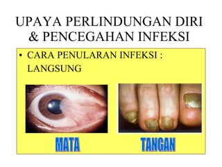 CARA PENULARAN INFEKSI : LANGSUNG UPAYA PERLINDUNGAN DIRI & PENCEGAHAN INFEKSI MATA TANGAN 