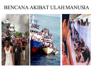 BENCANA AKIBAT ULAH MANUSIA 