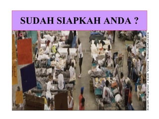 SUDAH SIAPKAH ANDA ? 