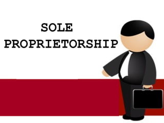 SOLE
PROPRIETORSHIP
 