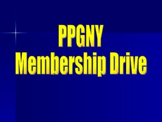 PPGNY  Membership Drive 