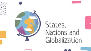 States,
Nations and
Globalization
 